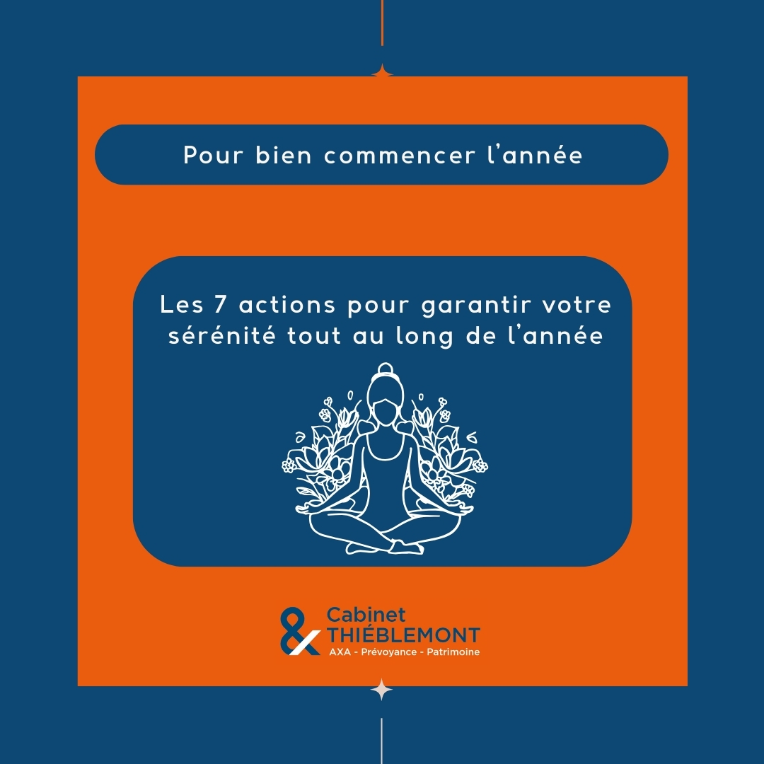 Les 7 actions pour garantir votre sérénité tout au long de l’année